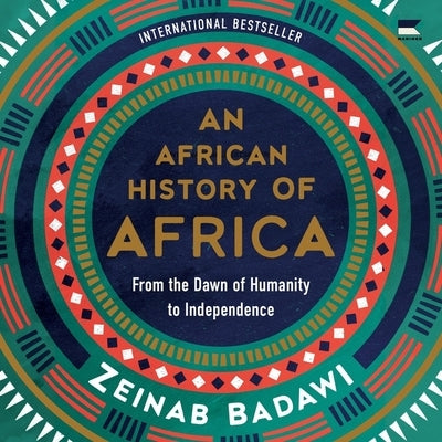 An African History of Africa: From the Dawn of Humanity to Independence by Badawi, Zeinab