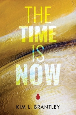 The Time is Now by Brantley, Kim L.