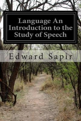 Language An Introduction to the Study of Speech by Sapir, Edward