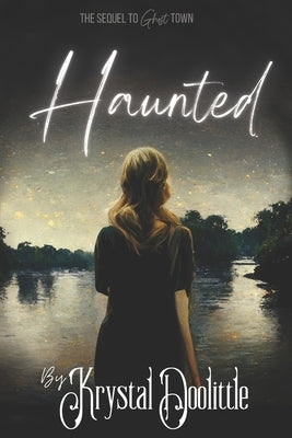 Haunted: A Ghost Town novel (Ghost Town Series book 2) by Doolittle, Krystal