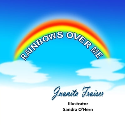 Rainbows Over Me by Frasier, Juanita