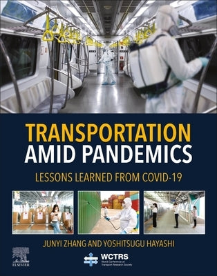 Transportation Amid Pandemics: Lessons Learned from Covid-19 by Zhang, Junyi