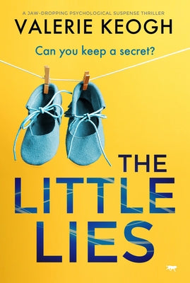 The Little Lies: A Jaw-Dropping Psychological Suspense Thriller by Keogh, Valerie