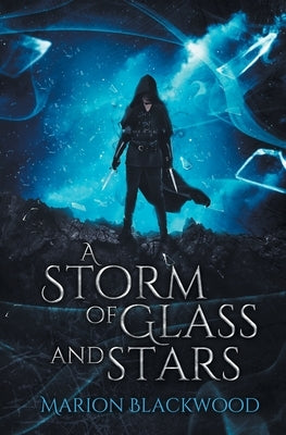 A Storm of Glass and Stars by Blackwood, Marion