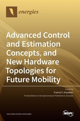 Advanced Control and Estimation Concepts, and New Hardware Topologies for Future Mobility by F. Assadian, Francis