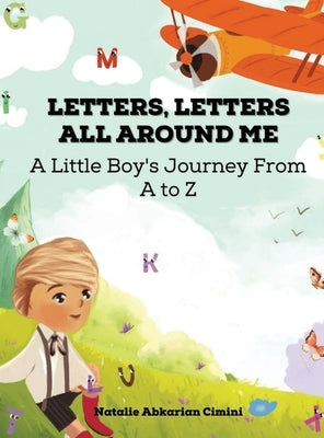 Letters, Letters All Around Me: A Little Boy's Journey From A To Z by Abkarian Cimini, Natalie