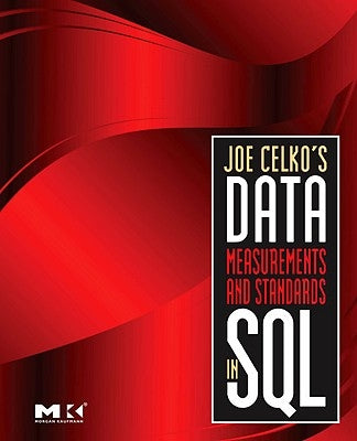 Joe Celko's Data, Measurements and Standards in SQL by Celko, Joe