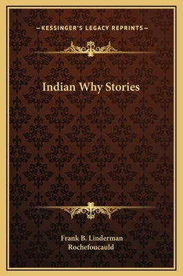 Indian Why Stories by Linderman, Frank B.