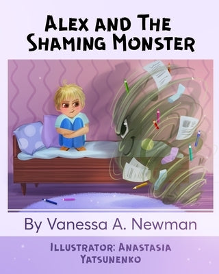 Alex and The Shaming Monster: Children's picture book by Yatsunenko, Anastasia