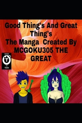 Good Thing's & Great Things The Manga: Good Thing's by The Great, McGoku305