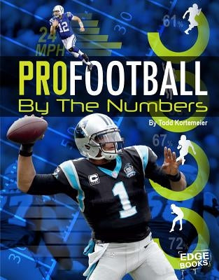 Pro Football by the Numbers by Kortemeier, Tom