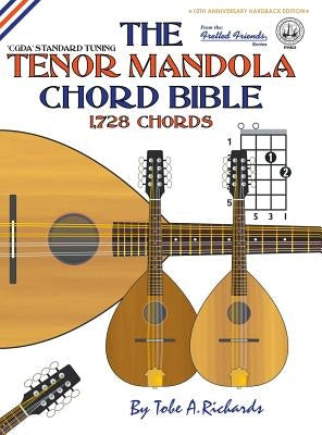 The Tenor Mandola Chord Bible: CGDA Standard Tuning 1,728 Chords by Richards, Tobe a.