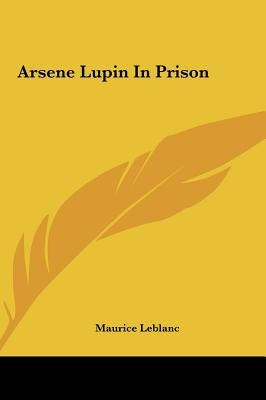 Arsene Lupin in Prison by LeBlanc, Maurice