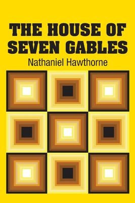 The House of Seven Gables by Hawthorne, Nathaniel