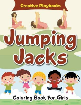 Jumping Jacks Coloring Book for Girls by Creative Playbooks