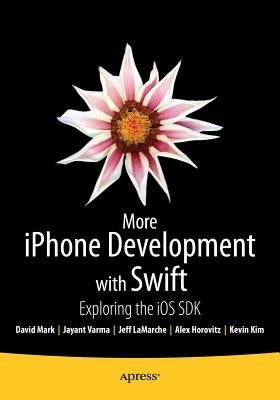 More iPhone Development with Swift: Exploring the IOS SDK by Horovitz, Alex