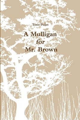 A Mulligan for Mr. Brown by Polet, Tom