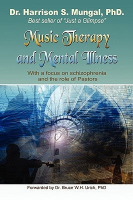 Music Therapy and Mental Illness by Mungal, Harrison S.