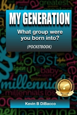 My Generation: What group were you born into? by Dibacco, Kevin B.