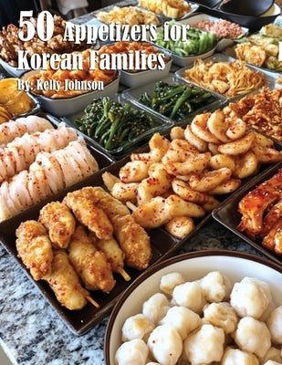 50 Appetizers for Korean Families by Johnson, Kelly