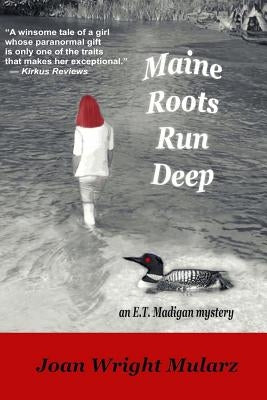 Maine Roots Run Deep: An E.T. Madigan Mystery by Mularz, Joan Wright