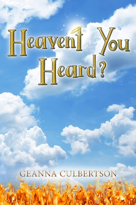 Heaven't You Heard?: Volume 1 by Culbertson, Geanna