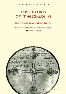 Eustathios of Thessaloniki: Secular Orations 1167/8 to 1179 by Stone