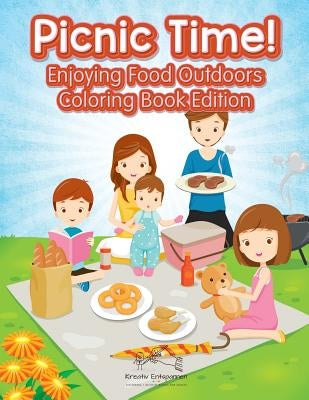 Picnic Time! Enjoying Food Outdoors Coloring Book Edition by Kreativ Entspannen