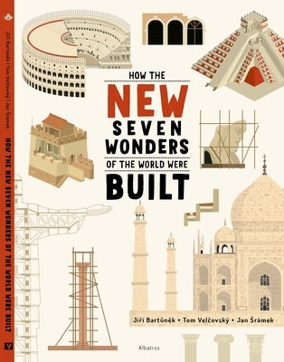 How the New Seven Wonders of the World Were Built by Bartunek, Jiri