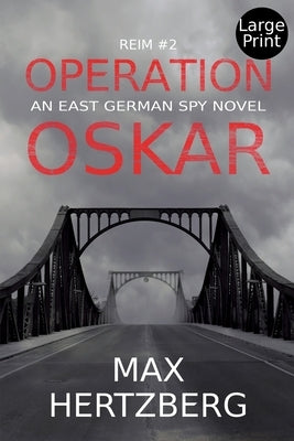 Operation Oskar: An East German Spy Novel by Hertzberg, Max