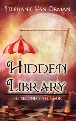 Hidden Library: The Second Spell Book by Van Orman, Stephanie