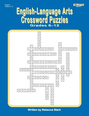 English-Language Arts Crossword Puzzles Grades 6-12 by Stark, Rebecca