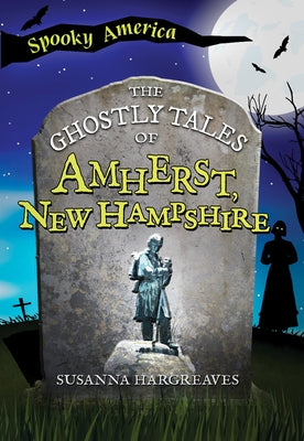 The Ghostly Tales of Amherst, New Hampshire by Hargreaves, Susanna