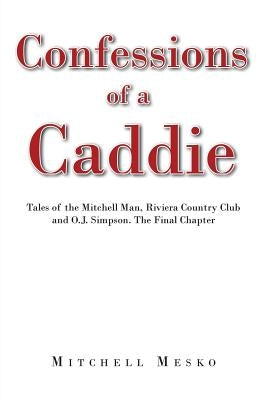 Confessions of a Caddie by Mesko, Mitchell