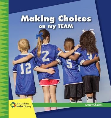 Making Choices on My Team by Reeves, Diane Lindsey