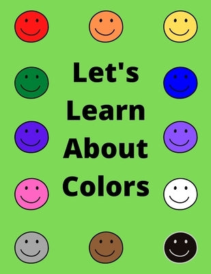 Let's Learn About Colors: A book for children to explore and learn all about colors! by Mariano, Holly Virginia