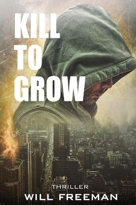 Kill to Grow by Freeman, Will