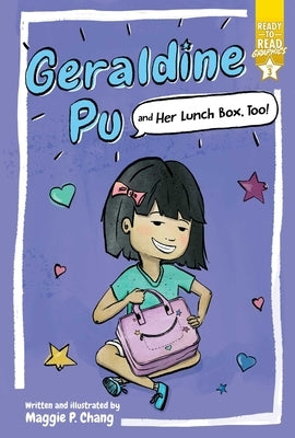 Geraldine Pu and Her Lunch Box, Too!: Ready-To-Read Graphics Level 3 by Chang, Maggie P.