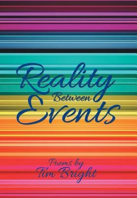 Reality Between Events by Bright, Tim