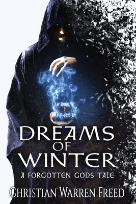 Dreams of Winter: A Forgotten Gods Tale by Freed, Christian Warren