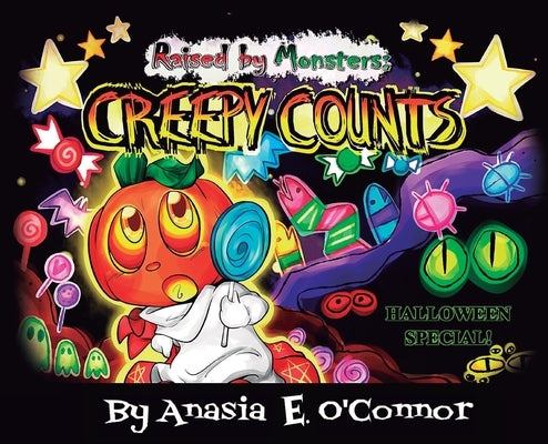 Raised by Monsters: Creepy Counts by O'Connor, Anasia E.