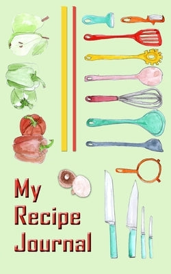 My Recipe Journal: Journal / Recipe Note Book by Cartaxo, Carol Ann