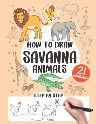 How to draw savanna animals: 21 step-by-step drawings by Pecoraro, Gaelle