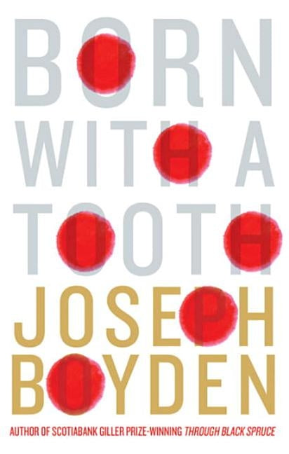 Born with a Tooth by Boyden, Joseph