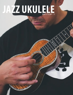 Jazz Ukulele Mastery 1 by Carter, Terry