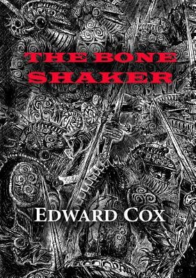 The Bone Shaker by Cox, Edward