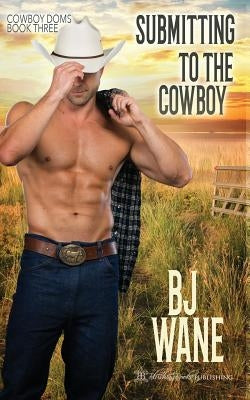 Submitting to the Cowboy by Wane, Bj