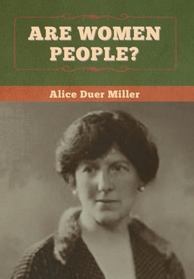 Are Women People? by Miller, Alice Duer