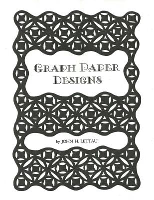 Graph Paper Designs by Lettau, John H.