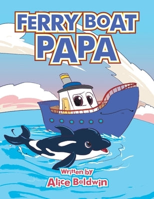 Ferry Boat Papa by Baldwin, Alice